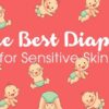 best sensitive skin diapers